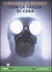 Copertina del libro di Girolamo De Michele "Con la faccia di cera"